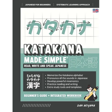 Learning Katakana - Beginner's Guide and Integrated Workbook Learn how to Read, Write and Speak Japanese: A fast and systematic approach, with Reading