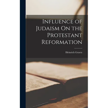 Influence of Judaism On the Protestant Reformation