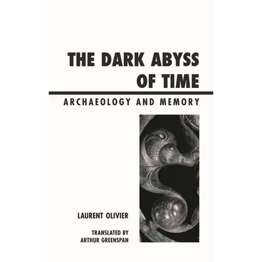 The Dark Abyss of Time: Archaeology and Memory