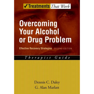 Overcoming Your Alcohol or Drug Problem: Effective Recovery Strategiestherapist Guide