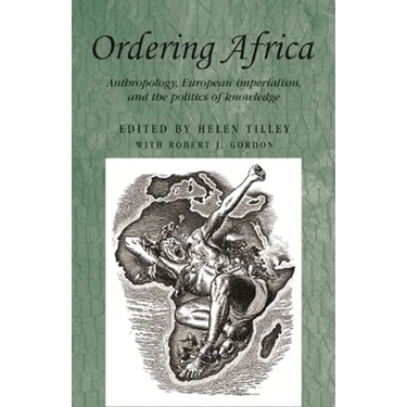 Ordering Africa: Anthropology, European Imperialism and the Politics of Knowledge