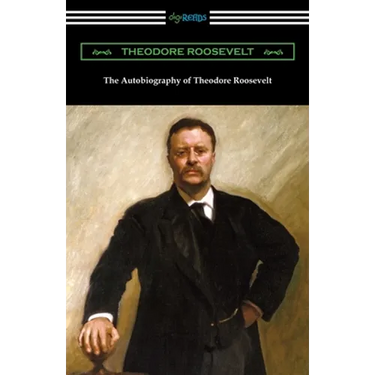 The Autobiography of Theodore Roosevelt