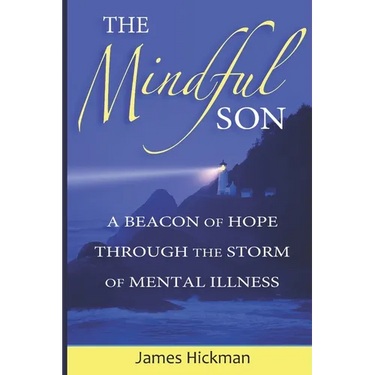 The Mindful Son: A Beacon of Hope Through the Storm of Mental Illness