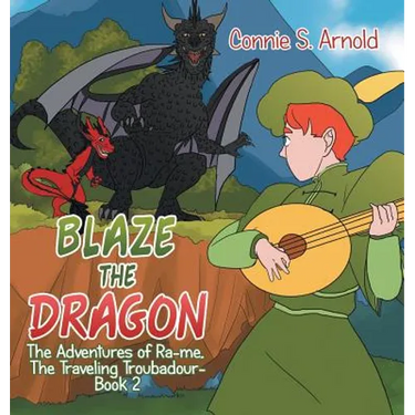 Blaze the Dragon: The Adventures of Ra-Me, the Traveling Troubadour-Book 2