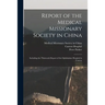 Report of the Medical Missionary Society in China; Including the Thirteenth Report of the Ophthalmic Hospital in Canton