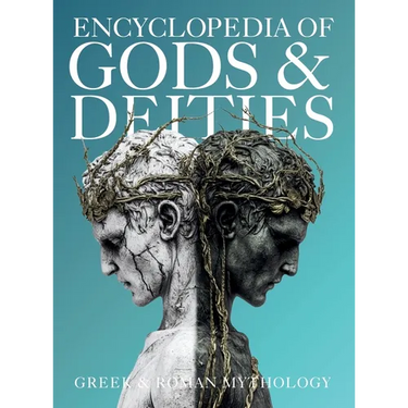 Encyclopedia of Gods & Deities - Greek & Roman Mythology: An Illustrated Guide of Pantheons, Titans, Olympian Gods and Heroes from Ancient Worlds.