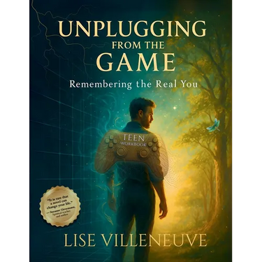 Teen Workbook: Unplugging from the Game, Remembering the Real You