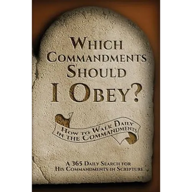 Which Commandments Should I Obey?: A 365 Daily Search for His Commandments in Scripture