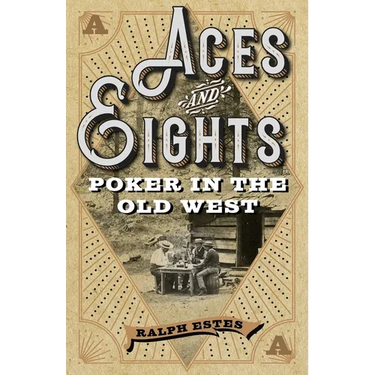 Aces and Eights: Poker in the Old West