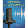 Getting Great Sounds: The Microphone Book