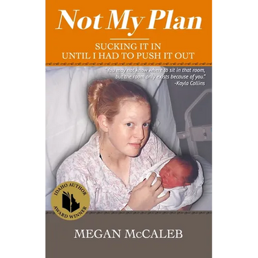 Not My Plan: Sucking it in Until I Had to Push it Out