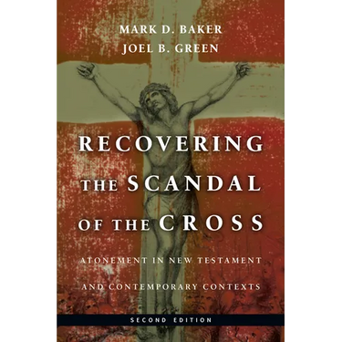 Recovering the Scandal of the Cross: Atonement in New Testament and Contemporary Contexts