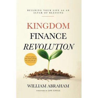 Kingdom Finance Revolution: Building Your Life as an Altar of Blessing