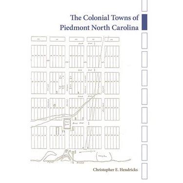 The Colonial Towns of Piedmont North Carolina