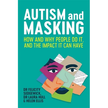 Autism and Masking: How and Why People Do It, and the Impact It Can Have