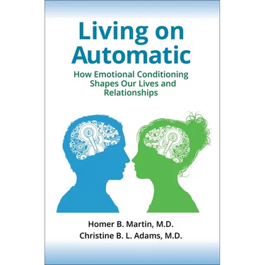 Living on Automatic: How Emotional Conditioning Shapes Our Lives and Relationships