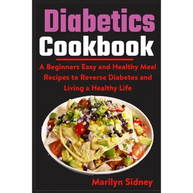 Diabetic Cookbooks: A Beginners Easy and Healthy Meal Recipes to Reverse Diabetes and Living a Healthy Life