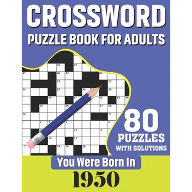 You Were Born In 1950: Crossword Puzzle Book For Adults: 80 Large Print Challenging Crossword Puzzles Book With Solutions For Adults Seniors
