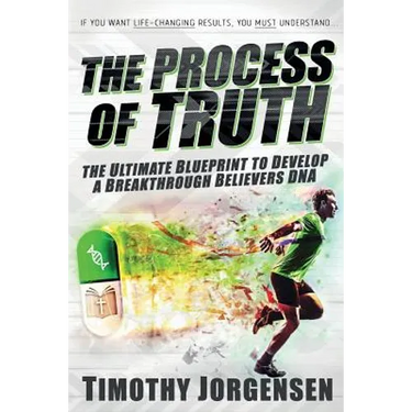 Process of Truth: the Ultimate Blueprint to Develop a Breakthrough Believer's DNA