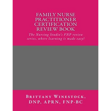 Family Nurse Practitioner Certification Review Book: The Nursing Studio's FNP Series, where learning is made easy!