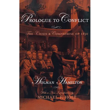 Prologue to Conflict: The Crisis and Compromise of 1850