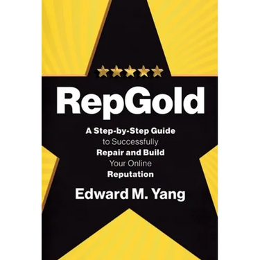 RepGold: A Step-by-Step Guide to Successfully Repair and Build Your Online Reputation