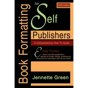 Book Formatting for Self-Publishers, a Comprehensive How-To Guide (2020 Edition for PC): Easily format print books and eBooks with Microsoft Word for