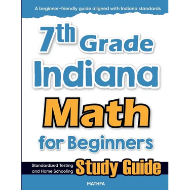 7th Grade Indiana Math for Beginners: Standardized Testing and Home Schooling Study Guide