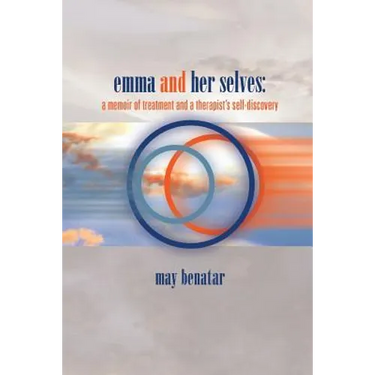 emma and her selves: a memoir of treatment and a therapist's self-discovery