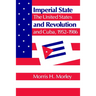 Imperial State and Revolution: The United States and Cuba, 1952 1986