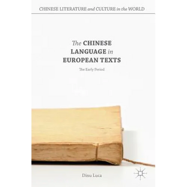 The Chinese Language in European Texts: The Early Period