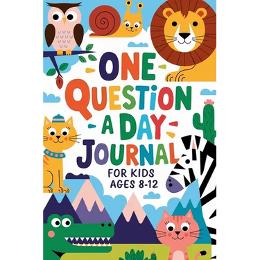 One Question a Day Journal 365 Days of Fun, Critical Thinking, and Creative Expression for Kids Aged 7-14!