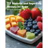 75 Diabetic and Sugar-Free Recipes for Home