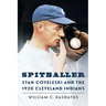 Spitballer: Stan Coveleski and the 1920 Cleveland Indians