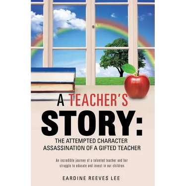 A Teacher's Story: The Attempted Character Assassination of a Gifted Teacher