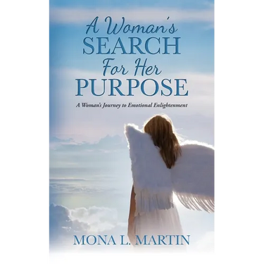 A Woman's Search For Her Purpose: A Woman's Journey to Emotional Enlightenment