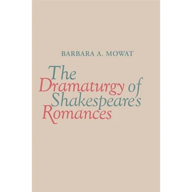 The Dramaturgy of Shakespeare's Romances