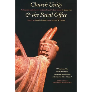 Church Unity and the Papal Office: An Ecumenical Dialogue on John Paul II's UT Unum Sint (That All May Be One)
