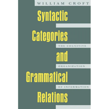 Syntactic Categories and Grammatical Relations: The Cognitive Organization of Information