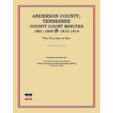 Anderson County, Tennessee, County Court Minutes, 1801-1809 and 1810-1814. Two Volumes in One