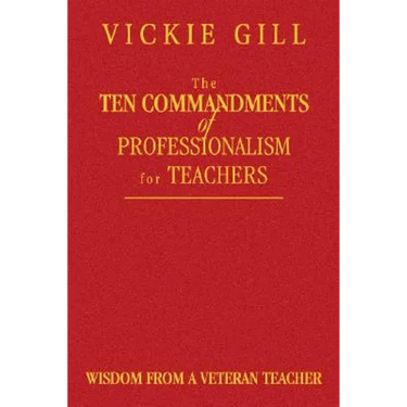 The Ten Commandments of Professionalism for Teachers: Wisdom from a Veteran Teacher