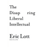 The Disappearing Liberal Intellectual