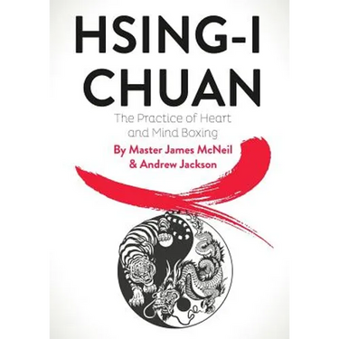 Hsing-I Chuan: The Practice of Heart and Mind Boxing
