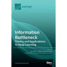 Information Bottleneck: Theory and Applications in Deep Learning