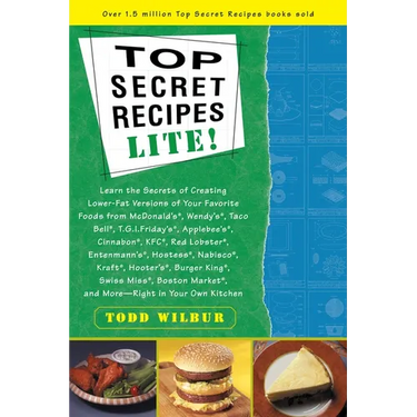 Top Secrets Recipes-Lite!: Creating Reduced-Fat Kitchen Clones of America's Favorite Brand-Name Foods