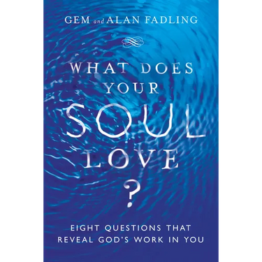 What Does Your Soul Love?: Eight Questions That Reveal God's Work in You