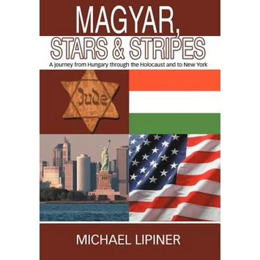 Magyar, Stars & Stripes: A journey from Hungary through the Holocaust and to New York