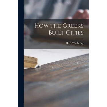 How the Greeks Built Cities