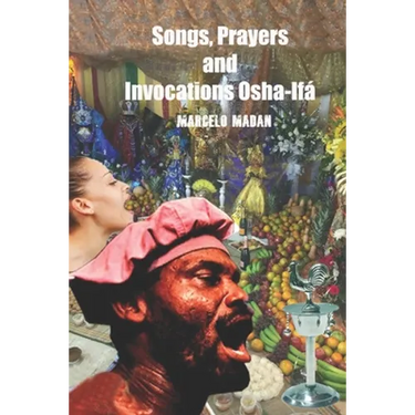 Songs, Prayers and Invocations Osha-Ifá