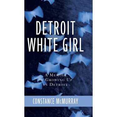 Detroit White Girl: A Memoir of Growing Up in Detroit